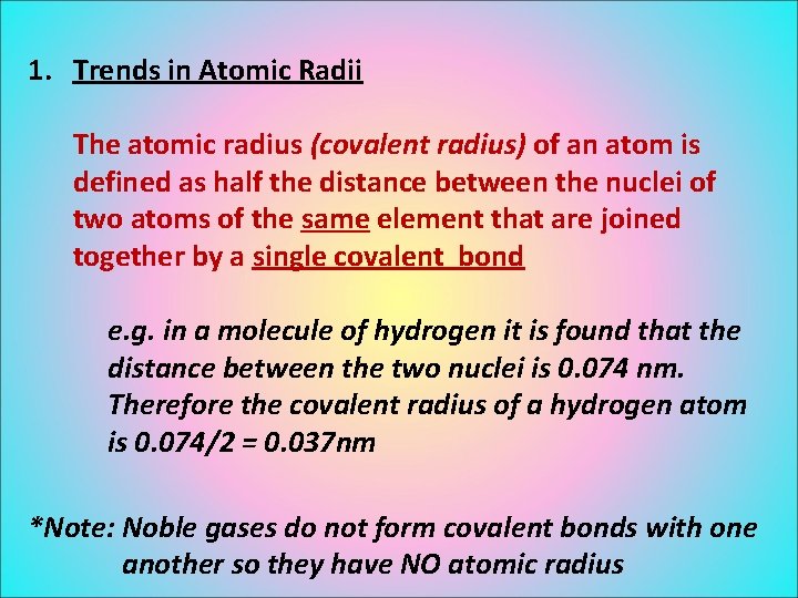 1. Trends in Atomic Radii The atomic radius (covalent radius) of an atom is