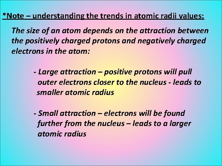 *Note – understanding the trends in atomic radii values: The size of an atom