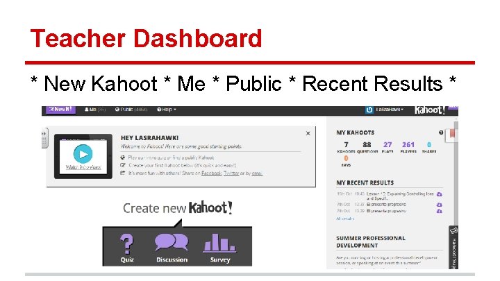 Teacher Dashboard * New Kahoot * Me * Public * Recent Results * 