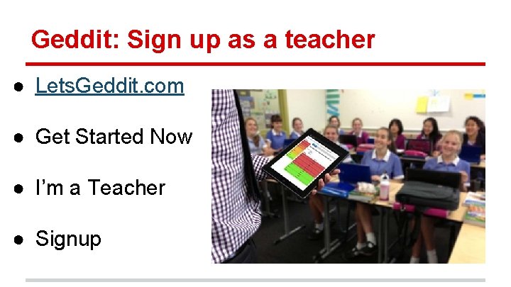 Geddit: Sign up as a teacher ● Lets. Geddit. com ● Get Started Now