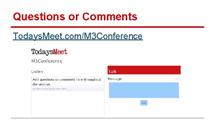 Questions or Comments Todays. Meet. com/M 3 Conference 