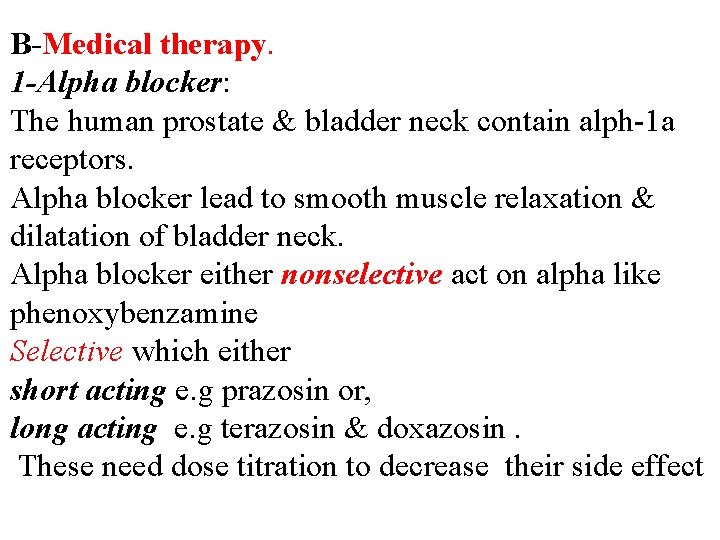 B-Medical therapy. 1 -Alpha blocker: The human prostate & bladder neck contain alph-1 a