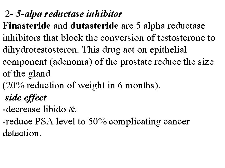 2 - 5 -alpa reductase inhibitor Finasteride and dutasteride are 5 alpha reductase inhibitors