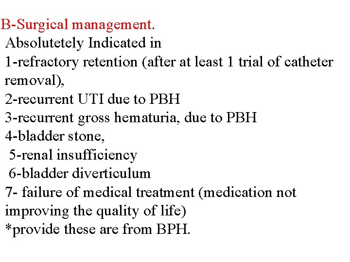 B-Surgical management. Absolutetely Indicated in 1 -refractory retention (after at least 1 trial of