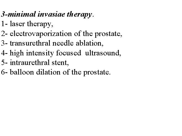 3 -minimal invasiae therapy. 1 - laser therapy, 2 - electrovaporization of the prostate,