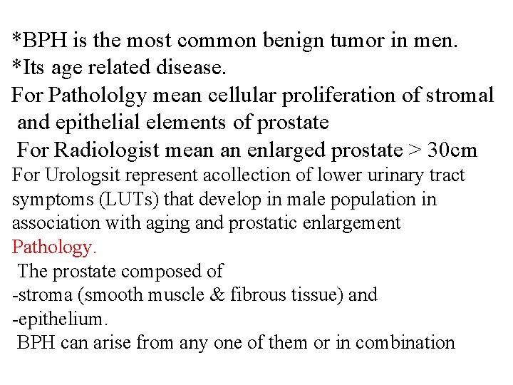 *BPH is the most common benign tumor in men. *Its age related disease. For