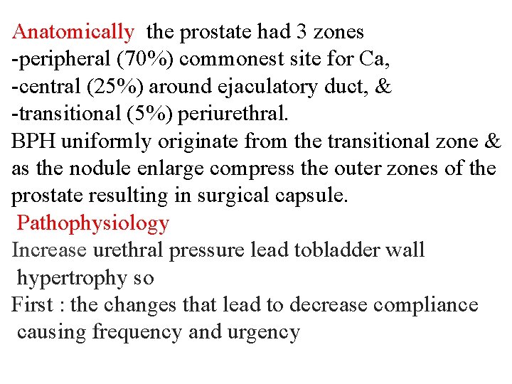 Anatomically the prostate had 3 zones -peripheral (70%) commonest site for Ca, -central (25%)