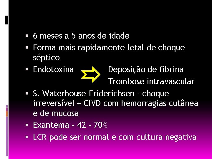  6 meses a 5 anos de idade Forma mais rapidamente letal de choque