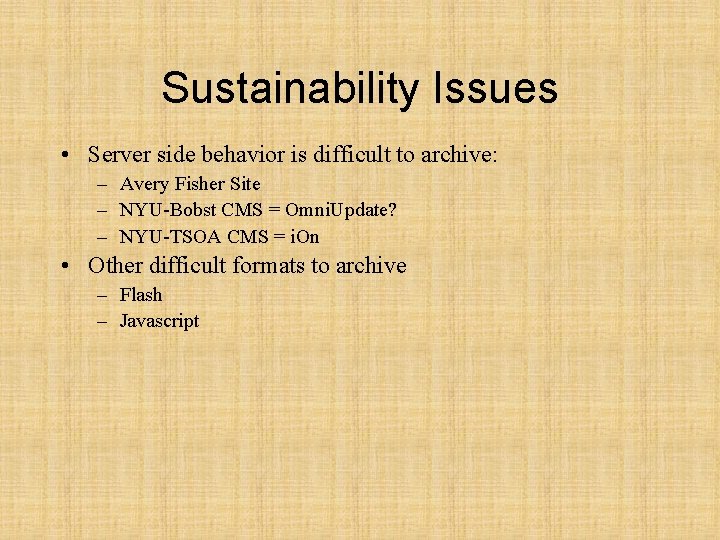 Sustainability Issues • Server side behavior is difficult to archive: – Avery Fisher Site