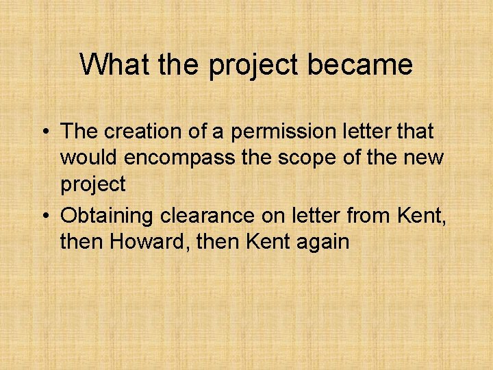 What the project became • The creation of a permission letter that would encompass
