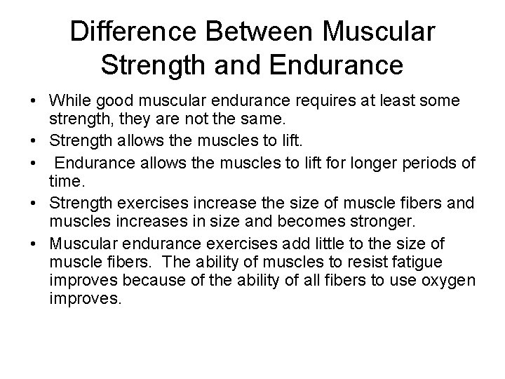 Difference Between Muscular Strength and Endurance • While good muscular endurance requires at least