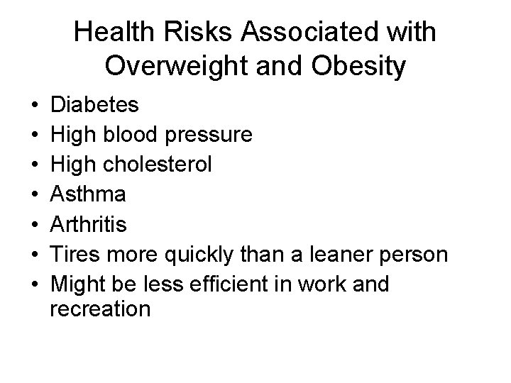 Health Risks Associated with Overweight and Obesity • • Diabetes High blood pressure High