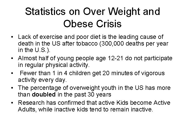 Statistics on Over Weight and Obese Crisis • Lack of exercise and poor diet