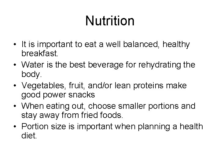 Nutrition • It is important to eat a well balanced, healthy breakfast. • Water