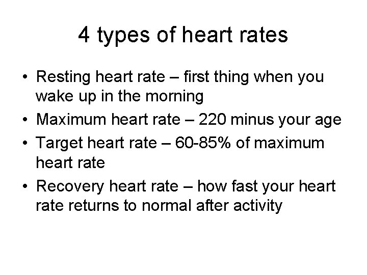 4 types of heart rates • Resting heart rate – first thing when you