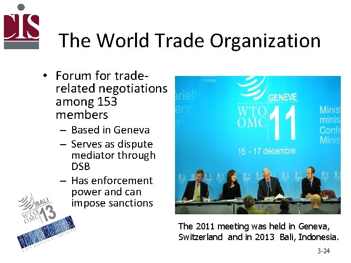 The World Trade Organization • Forum for traderelated negotiations among 153 members – Based