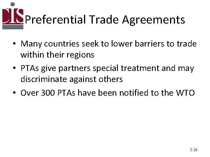 Preferential Trade Agreements • Many countries seek to lower barriers to trade within their