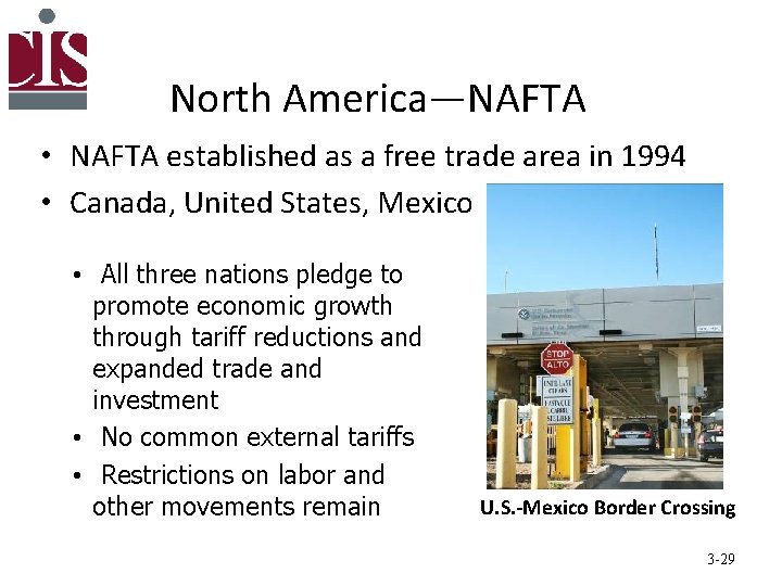 North America—NAFTA • NAFTA established as a free trade area in 1994 • Canada,