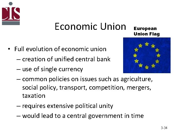 Economic Union European Union Flag • Full evolution of economic union – creation of