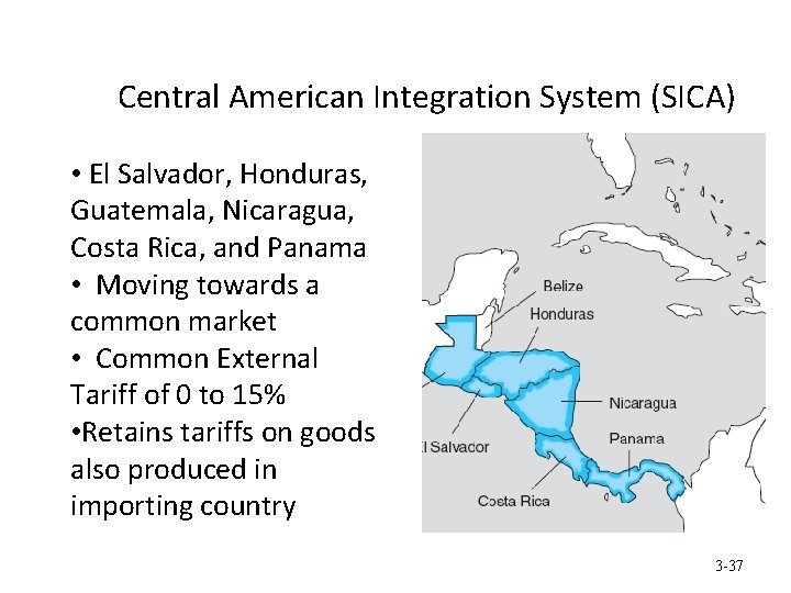 Central American Integration System (SICA) • El Salvador, Honduras, Guatemala, Nicaragua, Costa Rica, and