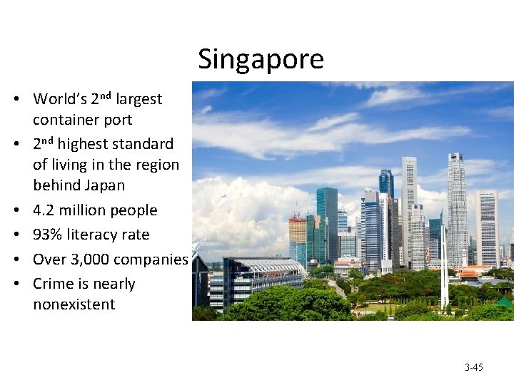 Singapore • World’s 2 nd largest container port • 2 nd highest standard of