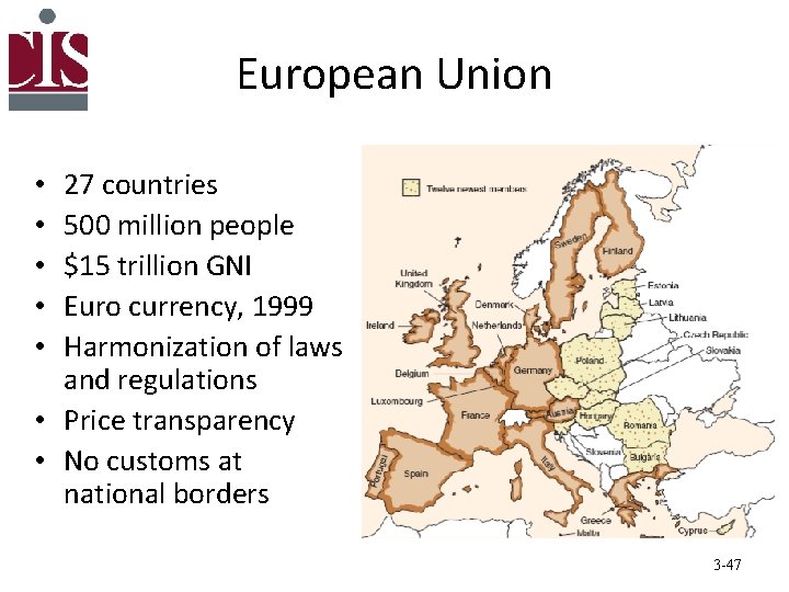 European Union 27 countries 500 million people $15 trillion GNI Euro currency, 1999 Harmonization