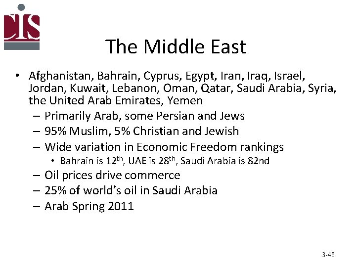 The Middle East • Afghanistan, Bahrain, Cyprus, Egypt, Iran, Iraq, Israel, Jordan, Kuwait, Lebanon,