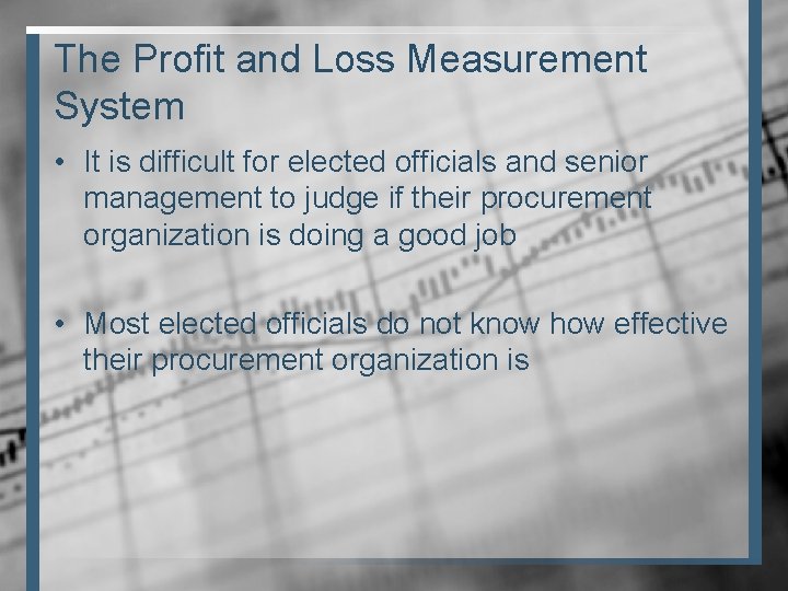 The Profit and Loss Measurement System • It is difficult for elected officials and