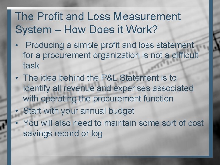 The Profit and Loss Measurement System – How Does it Work? • Producing a