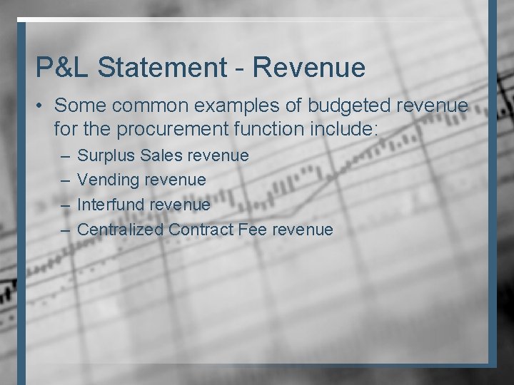 P&L Statement - Revenue • Some common examples of budgeted revenue for the procurement