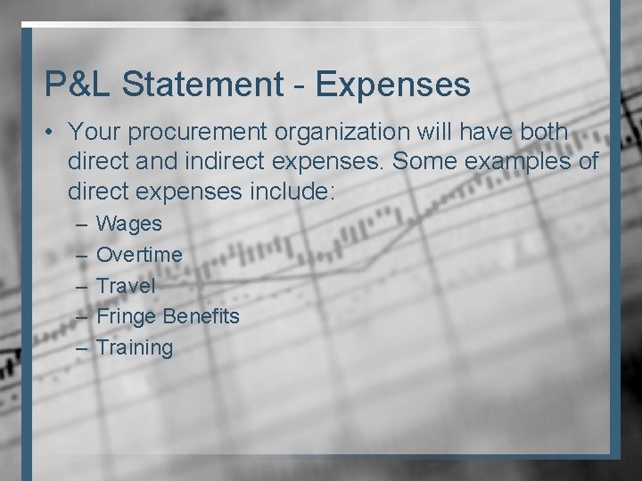 P&L Statement - Expenses • Your procurement organization will have both direct and indirect