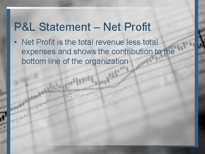P&L Statement – Net Profit • Net Profit is the total revenue less total