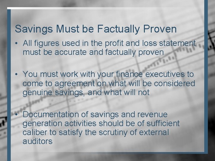 Savings Must be Factually Proven • All figures used in the profit and loss