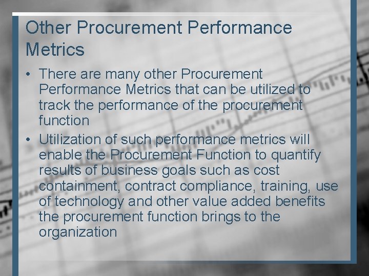Other Procurement Performance Metrics • There are many other Procurement Performance Metrics that can