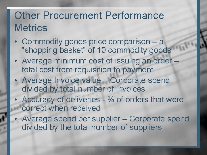 Other Procurement Performance Metrics • Commodity goods price comparison – a “shopping basket” of