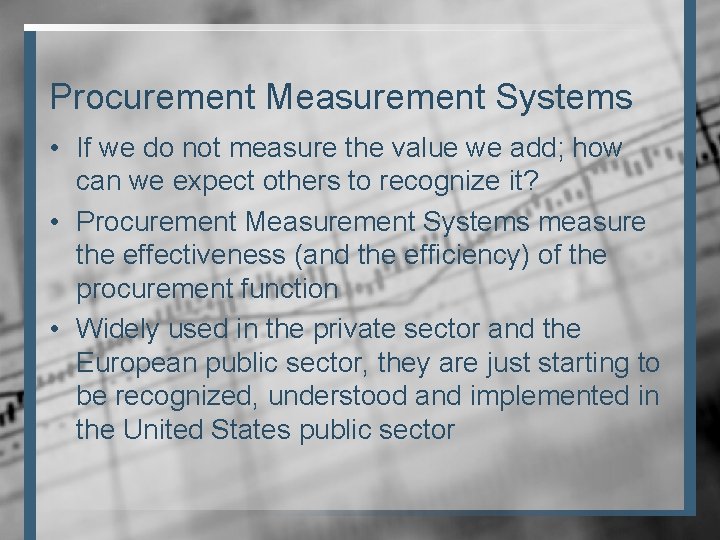 Procurement Measurement Systems • If we do not measure the value we add; how