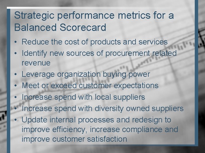 Strategic performance metrics for a Balanced Scorecard • Reduce the cost of products and