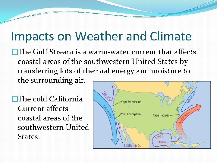 Impacts on Weather and Climate �The Gulf Stream is a warm-water current that affects Impacts on Weather and Climate �The Gulf Stream is a warm-water current that affects