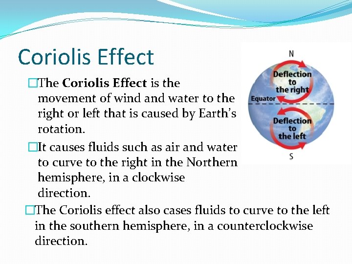 Coriolis Effect �The Coriolis Effect is the movement of wind and water to the Coriolis Effect �The Coriolis Effect is the movement of wind and water to the