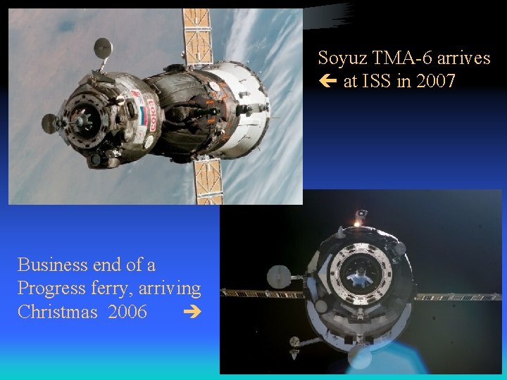 Soyuz TMA-6 arrives at ISS in 2007 Business end of a Progress ferry, arriving