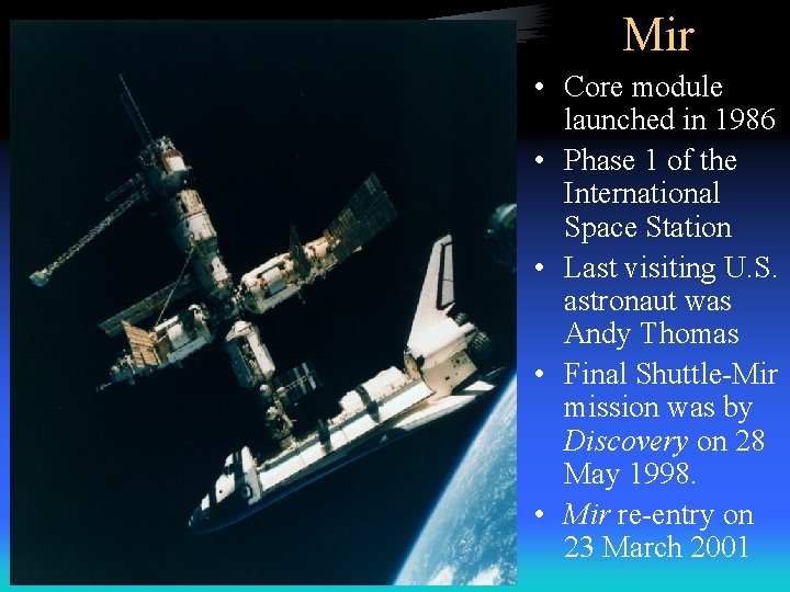 Mir • Core module launched in 1986 • Phase 1 of the International Space