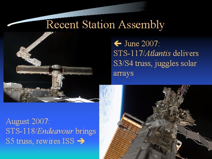Recent Station Assembly June 2007: STS-117/Atlantis delivers S 3/S 4 truss, juggles solar arrays
