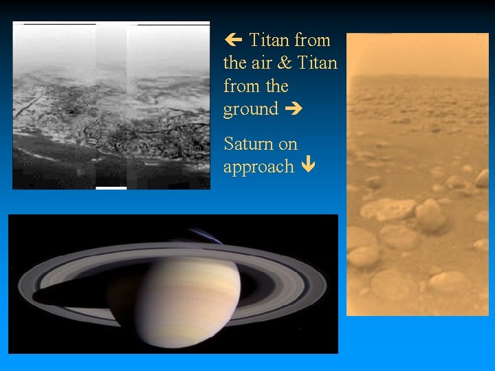  Titan from the air & Titan from the ground Saturn on approach 