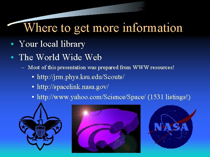 Where to get more information • Your local library • The World Wide Web