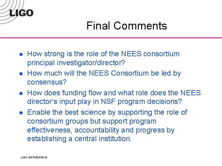 Final Comments l l How strong is the role of the NEES consortium principal