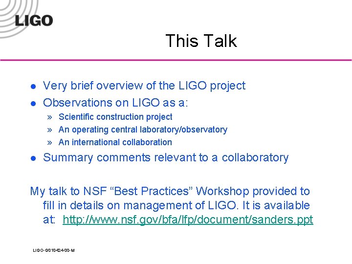 This Talk l l Very brief overview of the LIGO project Observations on LIGO