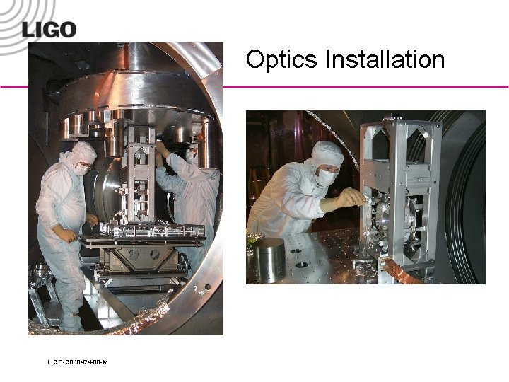 Optics Installation LIGO-G 010424 -00 -M 