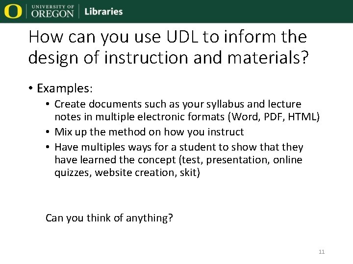 How can you use UDL to inform the design of instruction and materials? •