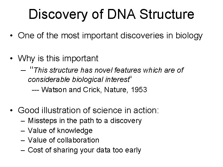 Discovery of DNA Structure • One of the most important discoveries in biology •