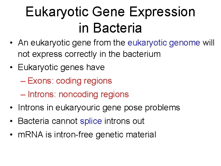 Eukaryotic Gene Expression in Bacteria • An eukaryotic gene from the eukaryotic genome will